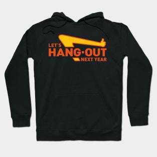 Let's Hang Out Next Year Hoodie